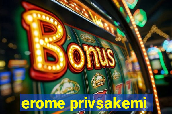 erome privsakemi